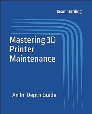 Mastering 3D Printer Maintenance Book